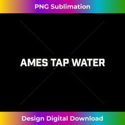 Ames Tap Water Basic T-Shirt, White on Dark - Bohemian Sublimation Digital Download - Channel Your Creative Rebel