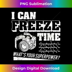 I Can Freeze Time Photography T-shirt Women Men Funny - Sleek Sublimation PNG Download - Rapidly Innovate Your Artistic Vision