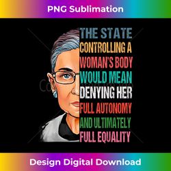My Body My Choice Ruth Bader Ginsburg Pro Choice Feminist - Timeless PNG Sublimation Download - Spark Your Artistic Genius