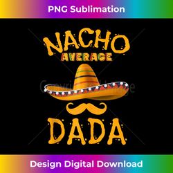 dada funny mexican dad fathers day joke humor cinco de mayo tank top - luxe sublimation png download - access the spectrum of sublimation artistry