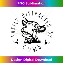 Easily distracted by cows - Crafted Sublimation Digital Download - Enhance Your Art with a Dash of Spice