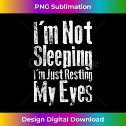 I'm Not Sleeping I'm Just Resting My Eyes tee Dad Joke - Classic Sublimation PNG File - Rapidly Innovate Your Artistic Vision