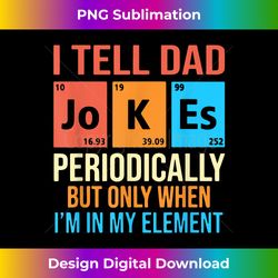 Daddy . I TELL DAD JOKES PERIODICALLY Fathers Day - Crafted Sublimation Digital Download - Chic, Bold, and Uncompromising