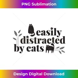 Easily Distracted by Cats Funny Cat Lover - Contemporary PNG Sublimation Design - Channel Your Creative Rebel