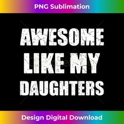 Awesome Like My Daughters Funny Dad Mom - Bespoke Sublimation Digital File - Chic, Bold, and Uncompromising