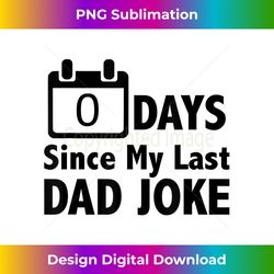 Dad Jokes- Zero Days since my last Dad Joke - Dad Tshirt - Futuristic PNG Sublimation File - Craft with Boldness and Assurance