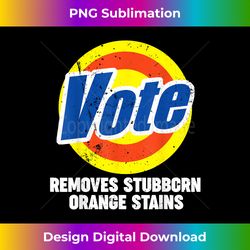 vote removes stubborn orange stains 1 - Eco-Friendly Sublimation PNG Download - Infuse Everyday with a Celebratory Spirit