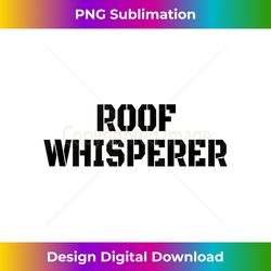 Roof Whisperer Funny Roofing Roofer Christmas Birthday Dad Tank Top 1 - Urban Sublimation PNG Design - Reimagine Your Sublimation Pieces