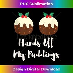 Hands Off My Puddings Happy Naughty Christmas Joke Funny Tank Top - Urban Sublimation PNG Design - Chic, Bold, and Uncompromising