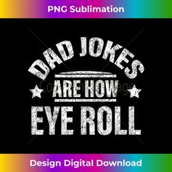 vintage dad jokes are how eye roll funny father's day men 1 - Sleek Sublimation PNG Download - Lively and Captivating Visuals