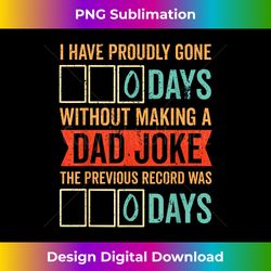 I have Gone 0 Days Without Making a Dad Joke - Chic Sublimation Digital Download - Ideal for Imaginative Endeavors