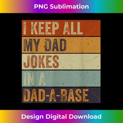 I Keep All My Dad Jokes In A Dad-a-base Vintage Father Dad - Bohemian Sublimation Digital Download - Infuse Everyday with a Celebratory Spirit