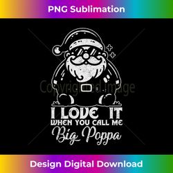 Big Poppa Santa Sarcastic Joke Sayings For Christmas Dad Long Sleeve - Minimalist Sublimation Digital File - Lively and Captivating Visuals