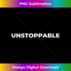 UNSTOPPABLE Tank Top 1 - Sophisticated PNG Sublimation File - Enhance Your Art with a Dash of Spice
