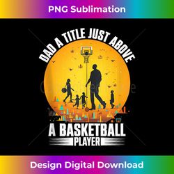 Funny Dad Sports Lover Basketball Player Costume Basketball Tank Top - Timeless PNG Sublimation Download - Animate Your Creative Concepts