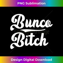 Bunco Bitch Gift for Hip Woman Who Plays Bunco Dice Game - Artisanal Sublimation PNG File - Immerse in Creativity with Every Design