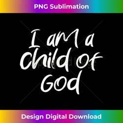 i am a child of god christian christian salvation quote god - bespoke sublimation digital file - reimagine your sublimation pieces
