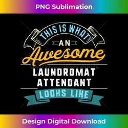 Funny Laundromat Attendant Awesome Job Occupation - Eco-Friendly Sublimation PNG Download - Customize with Flair