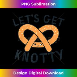 Let's Get Knotty Funny Cute Kawaii German Pretzel Food Pun - Vibrant Sublimation Digital Download - Craft with Boldness and Assurance