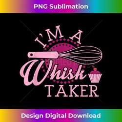 Funny Baking Pun I'm A Whisk Taker - Innovative PNG Sublimation Design - Reimagine Your Sublimation Pieces