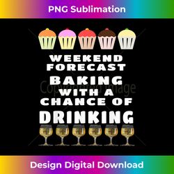 Weekend Forecast Baking and Drinking- your baking supplies - Luxe Sublimation PNG Download - Immerse in Creativity with Every Design