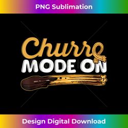 Churro Mode On Quote for a Churro Baker - Bohemian Sublimation Digital Download - Craft with Boldness and Assurance