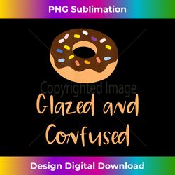 Glazed and Confused , Funny Donut s - Deluxe PNG Sublimation Download - Customize with Flair