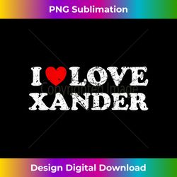 Distressed Grunge Worn Out Style I Love Xander - Urban Sublimation PNG Design - Rapidly Innovate Your Artistic Vision