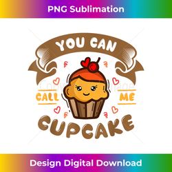 You Can Call Me Cup Cake Funny Baking Chef Cake Lover - Sophisticated PNG Sublimation File - Immerse in Creativity with Every Design