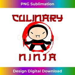 Culinary Ninja Funny Cooking Baking Chef Cook Baker Gift - Deluxe PNG Sublimation Download - Craft with Boldness and Assurance