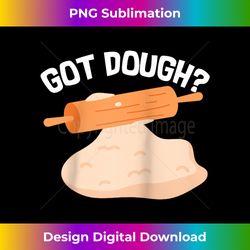 Got Dough undefined Rolling Pin Dough Baking undefined Cook Baker Raglan Baseball Tee - Vibrant Sublimation Digital Download - Immerse In Creativity With Every Design