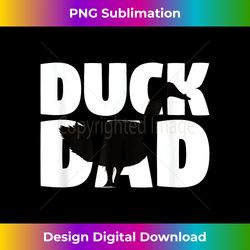 Duck Dad Duck Lover Gift for Fathers Gamekeepers Zookeepers - Chic Sublimation Digital Download - Pioneer New Aesthetic Frontiers