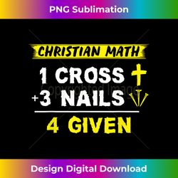 Christian Math 1 Cross + 3 Nails  4 Given - Funny Chris - Crafted Sublimation Digital Download - Enhance Your Art with a Dash of Spice