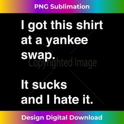 Funny, sarcastic Yankee Swap idea Long Sleeve - Urban Sublimation PNG Design - Crafted for Sublimation Excellence