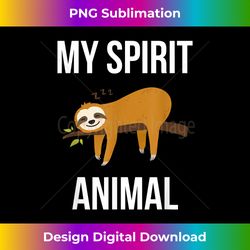 Cute Sloth My Spirit Animal Gift - Contemporary PNG Sublimation Design - Elevate Your Style with Intricate Details