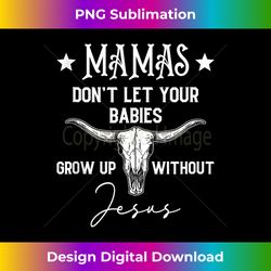 Mamas Don't Let Your Baby Grow Up Without Jesus Christian Tank To - Bespoke Sublimation Digital File - Crafted for Sublimation Excellence