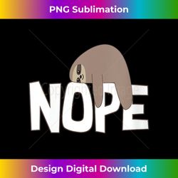 Womens Nope Sloth Funny Cute Animal Lover Gift Lazy V-Neck - Futuristic PNG Sublimation File - Rapidly Innovate Your Artistic Vision