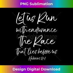 Let Us Run with Endurance the Race that Lies Before Us Tank T - Deluxe PNG Sublimation Download - Lively and Captivating Visuals