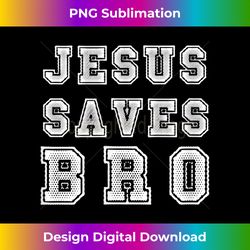 men's printed jesus saves bro christian graphic design t-s - sophisticated png sublimation file - challenge creative boundaries