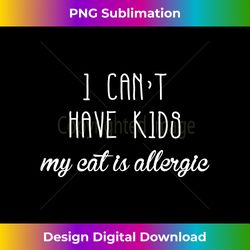 My Cat is Allergic shirt I Cant Have Kids My Cat is Allergic - Urban Sublimation PNG Design - Immerse in Creativity with Every Design