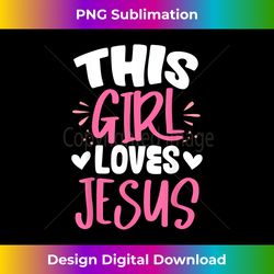 This Girl Loves Jesus, Christian Women Faith, Chris - Luxe Sublimation PNG Download - Tailor-Made for Sublimation Craftsmanship