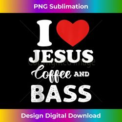 I Love Jesus Coffee and Playing Bass Player for bassist Tank - Sophisticated PNG Sublimation File - Craft with Boldness and Assurance