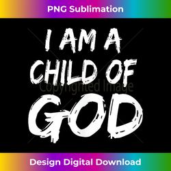 i am a child of god faith in jesus christ tank - minimalist sublimation digital file - challenge creative boundaries