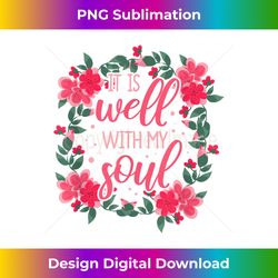 It Is Well With My Soul Christian Gospel Jesus Beli - Urban Sublimation PNG Design - Lively and Captivating Visuals