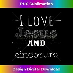 I love Jesus and dinos - Eco-Friendly Sublimation PNG Download - Crafted for Sublimation Excellence