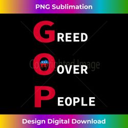 GOP Greed Over People Anti Republican Statement - Sleek Sublimation PNG Download - Channel Your Creative Rebel
