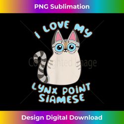 I Love My Lynx Point Siamese Cat Cute Kawaii Chibi Kitty - Urban Sublimation PNG Design - Craft with Boldness and Assurance