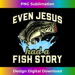 Even Jesus had a fish story Christian Fis - Futuristic PNG Sublimation File - Tailor-Made for Sublimation Craftsmanship
