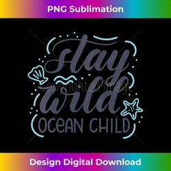 Womens Stay Wild Ocean Child Tank Top - Bohemian Sublimation Digital Download - Enhance Your Art with a Dash of Spice