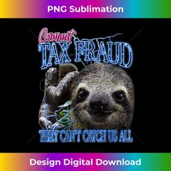 womens commit tax fraud retro bootleg rap sloth streetwear v-neck - deluxe png sublimation download - craft with boldness and assurance